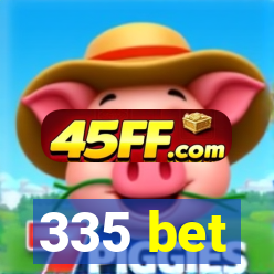 335 bet